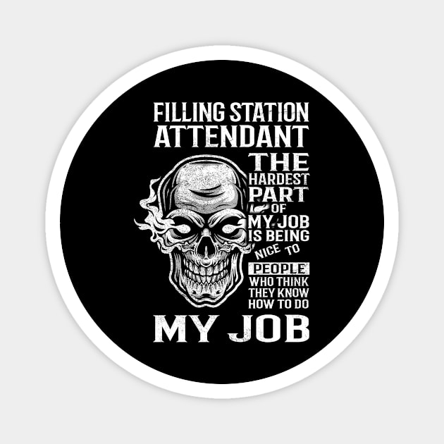 Filling Station Attendant T Shirt - The Hardest Part Gift Item Tee Magnet by candicekeely6155